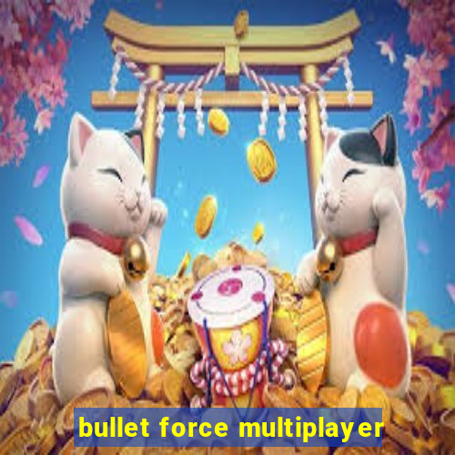 bullet force multiplayer